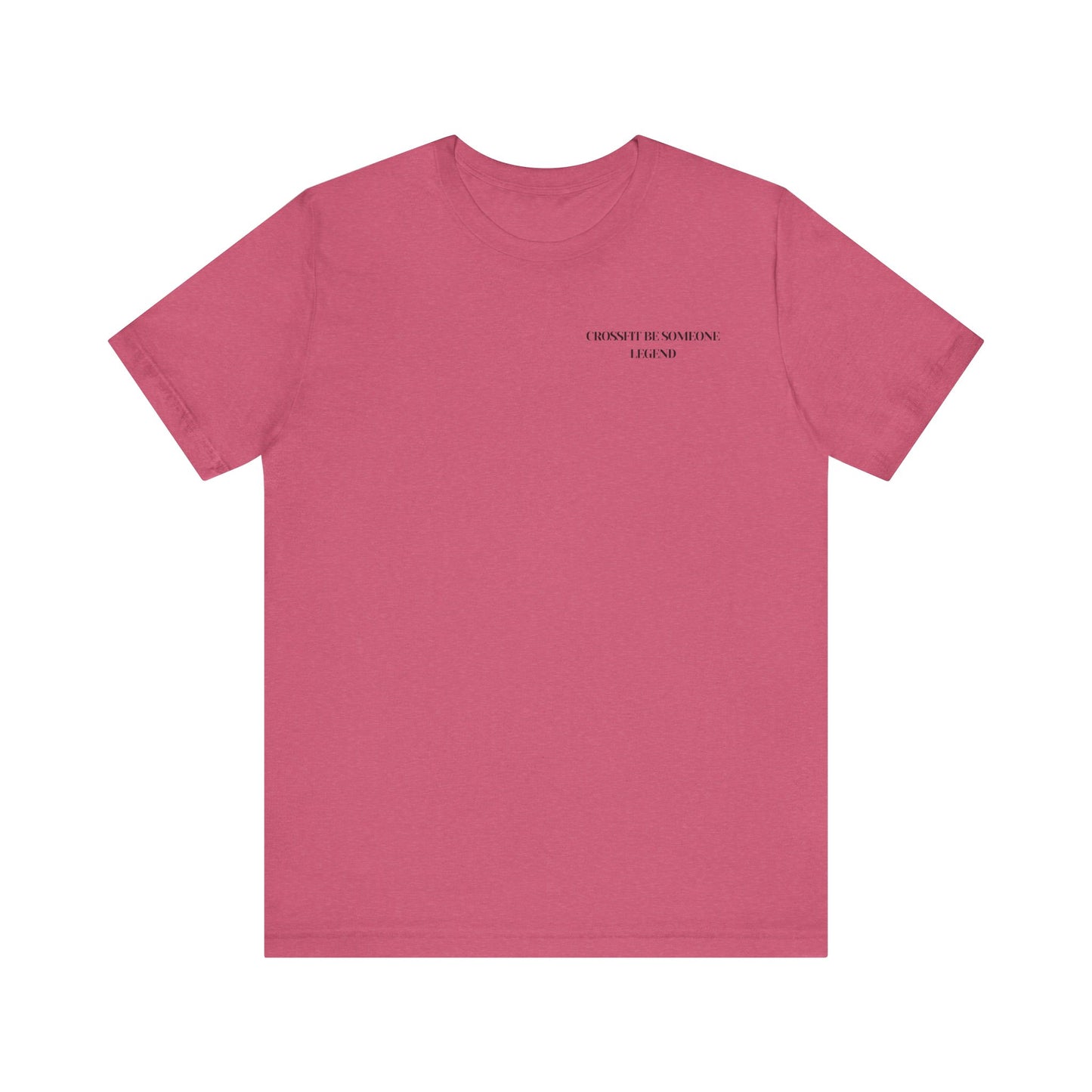 CrossFit Be Someone Legend - Unisex
