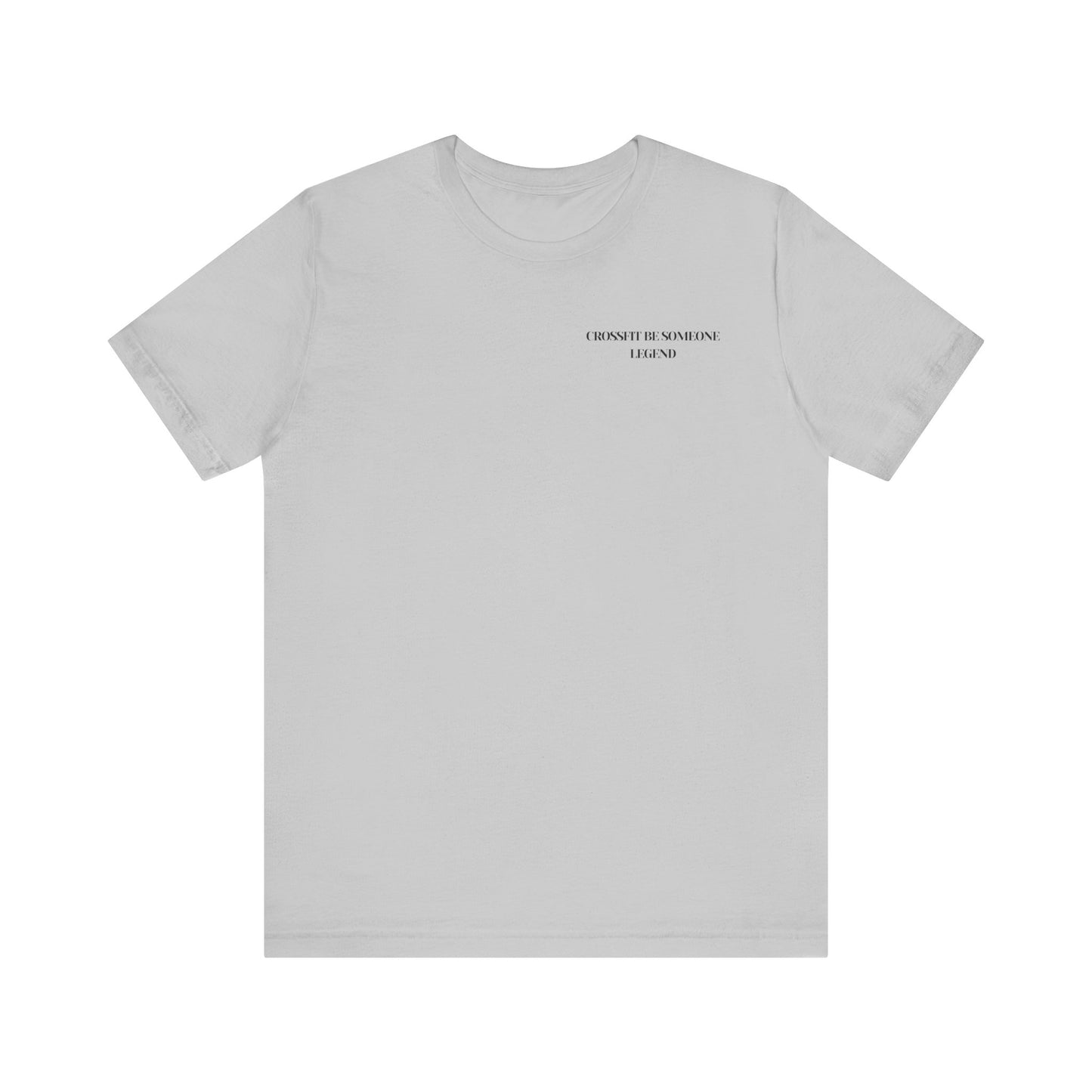 CrossFit Be Someone Legend - Unisex