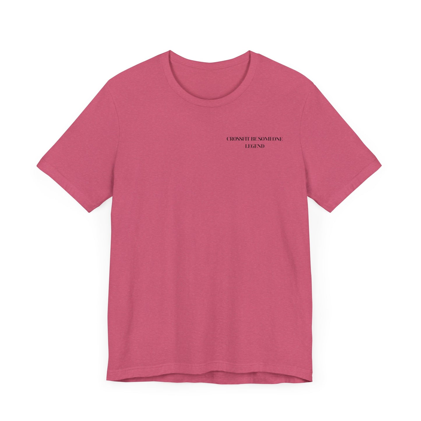 CrossFit Be Someone Legend - Unisex